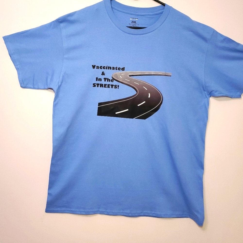 Novelty T-shirt "Vaccinated and in the Streets"